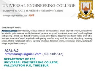 AJAL.A.J
professorajal@gmail.com (8907305642)
DEPARTMENT OF ECE
UNIVERSAL ENGINEERING COLLEGE,
VALLIVATTOM P.O, THRISSUR

 