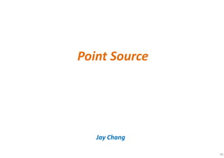 45
Point Source
Jay Chang
 