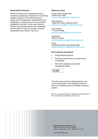 About Rohde & Schwarz
Rohde & Schwarz is an independent group of
companies specializing in electronics. It is a leading
supplier of solutions in the fields of test and
measurement, broadcasting, radiomonitoring and
radiolocation, as well as secure communications.
Established more than 75 years ago, Rohde &
Schwarz has a global presence and a dedicated
service network in over 70 countries. Company
headquarters are in Munich, Germany.
Regional contact
Europe, Africa, Middle East
+49 89 4129 12345
customersupport@rohde-schwarz.com
North America
1-888-TEST-RSA (1-888-837-8772)
customer.support@rsa.rohde-schwarz.com
Latin America
+1-410-910-7988
customersupport.la@rohde-schwarz.com
Asia/Pacific
+65 65 13 04 88
customersupport.asia@rohde-schwarz.com
China
+86-800-810-8228 /+86-400-650-5896
customersupport.china@rohde-schwarz.com
Environmental commitment
ı Energy-efficient products
ı Continuous improvement in environmental
sustainability
ı ISO 14001-certified environmental
management system
This white paper and the supplied programs may
only be used subject to the conditions of use set
forth in the download area of the Rohde & Schwarz
website.
R&S®
is a registered trademark of Rohde & Schwarz GmbH & Co.
KG; Trade names are trademarks of the owners.
Rohde & Schwarz GmbH & Co. KG
Mühldorfstraße 15 | D - 81671 München
Phone + 49 89 4129 - 0 | Fax + 49 89 4129 – 13777
www.rohde-schwarz.com
 