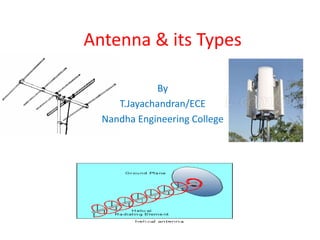 Antenna & its Types
By
T.Jayachandran/ECE
Nandha Engineering College
 