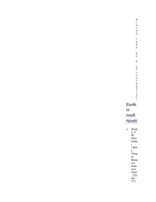 S
t
d
1
4
5
-
1
9
9
3
,
p
p
.
6
,
2
1
J
u
n
1
9
9
3
[
1
]
Furth
er
readi
ng[edit]
 Brow
n, F.
W.
(Nov
embe
r
1964
),
"How
to
Meas
ure
Ante
nna
Gain"
, CQ:
40–
???
 