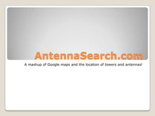 AntennaSearch.com
A mashup of Google maps and the location of towers and antennas!

 