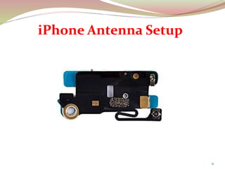 11
iPhone Antenna Setup
 