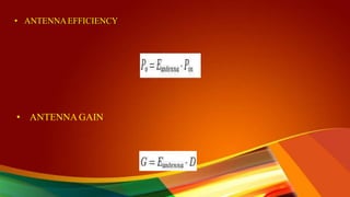 • ANTENNAEFFICIENCY
• ANTENNA GAIN
 