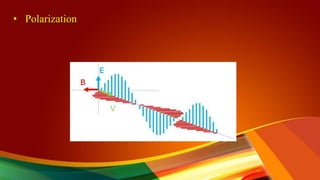 • Polarization
 