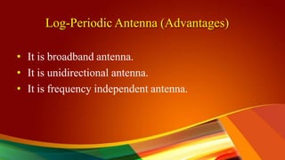 Log-Periodic Antenna (Applications)
EMC MEASUREMENT
HF COMMUNICATION FOR
DIPLOMATIC TRAFFIC
 