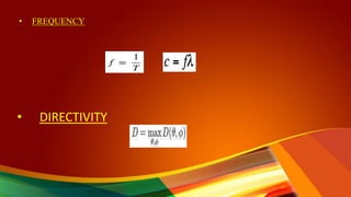 • FREQUENCY
• DIRECTIVITY
 