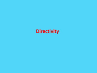 Directivity
 