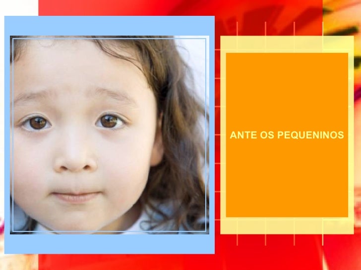 ANTE OS PEQUENINOS
