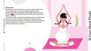 4THCOFFEE
Exercise
Exercise is a routine part of many women's daily activities. For a
normal pregnancy, a low impact exercise regimen may be
continued throughout pregnancy. Additionally, studies also show
that women may increase their levels of fitness during pregnancy
without problems.
There are no data to indicate that pregnant women must decrease
the intensity of their exercise or lower their target heart rates.
However, physiologic changes of pregnancy may alter the effect of
various exercises on the body or may limit the body's ability to
perform certain types of exercise.
 