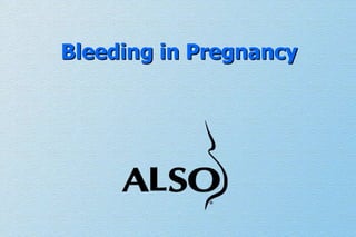 Bleeding in Pregnancy
 