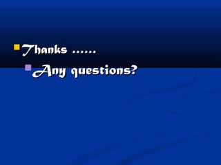 9
 Thanks ……Thanks ……
Any questions?Any questions?
 