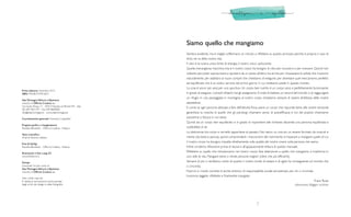 5
Siamo quello che mangiamo
Sembra evidente, ma è meglio soffermarsi un minuto a riflettere su questo principio perché, è proprio il caso di
dirlo, ne va della nostra vita.
Il cibo è la nostra unica fonte di energia, il nostro unico carburante.
Quella meravigliosa macchina che è il nostro corpo ha bisogno di cibo per muoversi e per crescere. Quindi non
soltanto per poter sopravvivere e spostarsi da un posto all’altro ma anche per rimpiazzare le cellule che muoiono
naturalmente, per adattarsi ai nuovi compiti che chiediamo di eseguire, per diventare quel meccanismo perfetto
ed equilibrato che è al nostro servizio dal primo giorno in cui mettiamo piede in questo mondo.
La cosa è ancor più vera per uno sportivo. Un corpo ben nutrito è un corpo sano e perfettamente funzionante,
in grado di eseguire i compiti sfidanti che gli assegniamo. Si tratti di battere un record del mondo o di raggiungere
un rifugio in una passeggiata in montagna, al nostro corpo chiediamo sempre di essere all’altezza delle nostre
aspettative.
E come sa ogni persona abituata a fare dell’attività fisica, avere un corpo che risponde bene alle nostre necessità
garantisce la crescita di quello che gli psicologi chiamano senso di autoefficacia e noi del popolo chiamiamo
autostima o fiducia in noi stessi.
Quindi da un corpo ben equilibrato e in grado di rispondere alle richieste discende una persona equilibrata e
soddisfatta di sé.
La distinzione tra corpo e cervello appartiene al passato. Noi siamo un unicum, un essere formato da muscoli e
mente (da testa e pancia), quindi comprendere i meccanismi del nutrimento e imparare a mangiare quello di cui
il nostro corpo ha bisogno, impatta direttamente sulla qualità del nostro vivere, sulla persona che siamo.
Infine un’ultima riflessione prima di lasciarvi all’appassionante lettura di questo manuale.
Riflettere su quello che introduciamo nel nostro corpo, fare attenzione a quello che mangiamo, si trasforma in
uno stile di vita. Mangiare bene ci rende persone migliori (oltre che più efficienti).
Sempre di più ci rendiamo conto di quanto il nostro modo di essere e di agire ha conseguenze sul mondo che
ci circonda.
Nutrirsi in modo corretto è anche sintomo di responsabilità sociale ed esempio per chi ci circonda.
Insomma leggete, riflettete e finalmente mangiate.
Franz Rossi
ultrarunner, blogger, scrittore
Prima edizione: novembre 2015
ISBN: 978-88-97299-68-4
Idea Montagna Editoria e Alpinismo
marchio di Officina Creativa sas
Via Guido Rossa, 17 - 35016 Piazzola sul Brenta PD - Italy
Tel. 049 9601797 - Fax 049 8840000
info@ideamontagna.it - www.ideamontagna.it
Coordinamento generale: Francesco Cappellari
Progetto grafico e impaginazione:
Rossella Benetollo - Officina Creativa - Padova
Testo scientifico:
Arianna Rossoni, dietista
Foto & Styling:
Rossella Benetollo - Officina Creativa - Padova
Illustrazioni e foto a pag. 53:
www.fotolia.com
Stampa:
Litocenter Srl per conto di
Idea Montagna Editoria e Alpinismo
marchio di Officina Creativa sas
Tutti i diritti riservati.
È vietata la riproduzione anche parziale
degli scritti, dei disegni e delle fotografie.
 