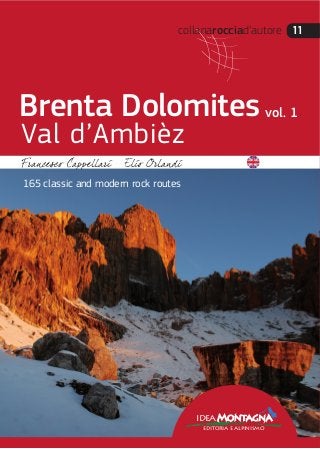 collanarocciad’autore 11
ideaMontagna
editoria e alpinismo
165 classic and modern rock routes
Brenta Dolomites
Val d’Ambièz
vol. 1
 