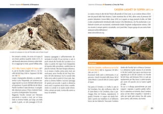 8584
Le pareti che anticipano la Cima dei Preti dalla cresta di Punta Compol
lino sempre a sinistra, che inizia al di sopra di
una breve paretina (qualche metro di II-). Si
sale facendo attenzione al terreno molto friabi-
le e si raggiunge la cresta, quindi l’afﬁlata vetta.
A57) Alla Casera Laghét di Sopra 1871
m, per la Forcella Compol 2450 m, e la For-
cella Val del Drap 2290 m. Segnavia CAI 389;
ore 7.00. EE
Lungo e impegnativo itinerario, su sentieri di-
smessi e poco frequentati, con numerosi pas-
saggi esposti e su roccia. Richiede allenamento
ed esperienza. Fa parte dell’Alta Via dei Silenzi.
Poiché il sentiero è stato dismesso, è consiglia-
bile informarsi presso il Parco Dolomiti Friula-
ne prima di intraprendere l’escursione.
Raggiunta Forcella Compol con l’itinerario
precedente si scende a nord, per un breve
tratto su terreno friabile, poi lungo una bella
parete (I grado, un solo passaggio di II) ab-
bastanza appoggiata e sufﬁcientemente dis-
seminata di ometti. Al suo termine si sale in
pochi minuti alla Forcella dei Cacciatori e la si
valica. La parete che segue è più impegnativa
ed esposta della precedente, caratterizzata da
placche inclinate. Alla base bisogna attraversa-
re un nevaio e risalire, prima verso nord, poi
nord-ovest, verso Forcella Val del Drap (sen-
tiero CAI 389, dismesso). Da lì si scende nella
bella conca sotto le pareti di Cima Laste, dap-
prima su terreno friabile e roccioso (passaggi
di I grado), poi sui prati. Lì giunti, si attraversa
verso nord, si superano alcuni dossi e avvalla-
menti e si scende in un ripido canale erboso.
Inﬁne, sempre per prati, si arriva alla casera su
tracce di sentiero.
CASERA LAGHÉT DI SOPRA 1871 m
La casera si trova in alta Val dei Fràssin alle pendici di Cima Laste, su un costone erboso al limi-
tare dei pascoli della Pala Anziana. È stata monticata ﬁno al 1945, ultimo anno di presenza del
pastore Sebastiano Corona Mela, classe 1874, cui è seguito un lungo periodo di oblio; nel 1988
è stata completamente ristrutturata dalla Sezione CAI di Monfalcone, che l’ha trasformata a con-
fortevole ricovero per escursionisti, mantenendo intatta l’originale conﬁgurazione esterna. L’otti-
mo ricovero è sempre aperto e incustodito, con 8 posti letto; l’acqua sgorga da una vicina fonte.
www.parcodolomitifriulane.it
www.caimonfalcone.org
A58) Da Cimolàis, conﬂuenza con la Val
di Santa Maria 900 m. Segnavia CAI 389 e
390; ore 2.45. E
Escursione molto varia e interessante, in cui
spiccano i boschi incantati della bassa Val di
Santa Maria e i pascoli oltre la Casera Laghét
di Sopra.
Dal paese di Cimolàis ci si inoltra in auto in
Val Cimoliàna, ﬁno alla conﬂuenza della Val
di Santa Maria in Val Cimoliàna, dove si par-
cheggia (Pian de Fontana, segnalazioni). Si
guada il torrente e si segue una strada fore-
stale e quindi una mulattiera in un bellissimo
bosco dai toni ﬁabeschi. Trascurato il sentiero
diretto alla Forcella Spè e al Bivacco Gervasut-
ti, si attraversa il greto sassoso di un torrente
in Val dei Cantóni (qui stacca una traccia non
segnalata per la Val dei Cantoni e la Forcella
Val del Drap; vedi itinerario A55) e si sale più
rapidamente per ﬁtto bosco a stretti tornanti,
per uscire nel pascolo con la Casera Laghét
di Sotto.
Da qui ci si allunga piacevolmente per prati
(seguire i segnavia e qualche paletto nell’er-
ba) e si attraversa un torrente, dove il sentiero
passa sul lato destro orograﬁco e riprende a
salire per ripide pale erbose, ﬁno alla casera
(poco prima, sulla sinistra, una fonte).
Dolomiti d’Oltrepiave Duranno e Cima dei PretiSentieri d’autore Dolomiti d’Oltrepiave
Accessi
 