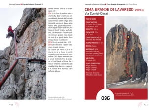 411410
002
Roccia d’Autore l IV grado Dolomiti Orientali 2
PARETE NORD
PRIMI SALITORI:
E. Comici, A. e G. Dimai,
13-14 agosto 1933
SVILUPPO: 550 m
DIFFICOLTÀ: TD+	
6°, 7° o A1
CARATTERISTICHE: via
classica di alta difficoltà
TEMPO PREVISTO: 7-10 h
ROCCIA: buona
MATERIALE: NDA,
eventuali chiodi per
rinforzare i presenti, friend
fino a misura 50-84 mm
SALITA DEL:
22 agosto 2011
PUNTI D’APPOGGIO:
Rifugio Auronzo,
Rifugio Lavaredo,
Rifugio Locatelli
Relazione di Saverio
D’Eredità e Carlo Piovan
CIMA GRANDE DI LAVAREDO 2999 m
Via Comici-Dimai
canalino franoso. Sulla sx, su un ter-
razzino 1AF.
CD9. 25 m fino al canalino sotto a
una forcella, dove si rientra sul per-
corso della Via Normale alla fine della
Grande Terrazza (stretta cengia; verso
dx possibile percorso di discesa verso
l’attacco dello Spigolo Mazzorana –
alcune doppie sopra il canale fra Cima
Grande e Ovest). Si sale a sx alla for-
cella, la si oltrepassa e si scende qual-
che metro per gradoni poco discosti
dal fondo di un grande diedro. Poco
sopra un masso incastrato 2SF.
CD10. 30 m in verticale fino a 1CLF.
CD11. 20 m fino dove il diedro si tra-
sforma in canale detritico.
Lo si scende per meno di 20 m fin
dove si esce a sx (tracce e ometti)
spuntando sopra una rampa di rocce
inclinate (1AF, doppia eventuale) che
si scende facilmente fino al canalo-
ne fra Cima Grande e Piccola. Per il
marcato sentierino si scende fino alla
strada fra i rifugi Auronzo e Lavaredo.
A dx in breve al Rif. Auronzo. 2-3 h
dall’uscita della via.
Il breve ma delicato tratto in A0
del settimo tiro (nella foto Roberto Geromet).
Lavaredo e Dolomiti di Sesto l Cima Grande di Lavaredo, Via Comici-Dimai
a) Variante Costantini, diff. 5°+, 6°-,
b) Variante Aschenbrenner, diff. 5°+.
096
 