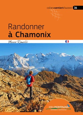 collanasentierid’autore 36
Randonner
à Chamonix
ideaMontagna
editoria e alpinismo
 