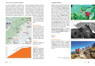 CHAMONIX
MONT-BLANC
Blaitière
Dessous
Blaitière
Dessus
Caillet
Montenvers
Grand Hôtel
MERDEGLACE
Signal
Forbes
Signal Sup.
des Charmoz
2200
2471
M
on
tag n e
d e
B l a i t i è r e
3482
3445
3522Aiguille de Blaitière
Aiguille du Grépon
Aiguille des
Grands Charmoz
Aiguille de l’M
2844
P l a n d e
l ’ A i g u i l l e
Lac Bleu
Ref. du Plan
de l’Aiguille
Bar Plan
de l’Aiguille
Glacier des
Nantillons
Glacier de
Blaitière
1000
1200
1600
1400
1800
2000
2200
0 3 4 5 6 7,21 2
Blaitière Dessus
Grand Balcon Nord
Blaitière Dessous
Refuge du Plan de l’Aiguille
8584
Sentieri d’autore l Escursioni a Chamonix
disboscato. Dopo questo faticoso riscaldamento
si continua più gradualmente, nella foresta, fino
ai primi prati dell’alpeggio di Blaitière Dessous,
1708 m. In cima ai prati si trova la malga, ancora
attiva, che può essere visitata (degustazione e
acquisto prodotti). Fin qui 1,30-2 h. Un tratto
nel bosco separa l’alpeggio basso (Blaitière
Dessous) da quello alto (Blaitière Dessus, 30
min). Presso l’alpeggio alto si trova una baita
accessibile agli escursionisti come riparo. A Blai-
tière Dessus piegare a sinistra e salire, tra abeti
e larici progressivamente più radi, in direzione
del Grand Balcon Nord (indicazioni: Plan de
l’Aiguille e Montenvers Mer de Glace). Raggiun-
gere quest’ultimo presso una zona di grandi
massi (30 min, 3 h ca. da Chamonix).
Lungo il Grand Balcon Nord, it. 11, traversare
al Refuge du Plan de l’Aiguille e salire alla sta-
zione della funivia dell’Aiguille du Midi (1 h,
3,30-4 h da Chamonix).
DISCESA
In funivia.
ALTRE POSSIBILITÀ
Arrivati al Grand Balcon Nord (it. 11) è possi-
bile andare a sinistra in direzione del Signal e
di Montenvers (1,30 h), evitando così la funi-
via dell’Aiguille du Midi. Arrivati a Montenvers,
scendere a Chamonix in treno oppure lungo gli
it. 9 o 10.
Una delle caratteristiche morfologiche più
evidenti della Vallée de Chamonix è la forte
pendenza dei suoi versanti, specialmente nella
fascia d’altitudine compresa tra il fondovalle e
il limite del bosco. L’accesso a piedi ai sentieri a
balcone e alle aree d’alta montagna è partico-
larmente impervio e, spesso, piuttosto noioso
(una ripida serie di zig-zag tra gli alberi...). Il
sentiero degli Alpages de Blaitière fa eccezione
perché, anche se faticoso, non è monotono: gli
scenari variano con l’alternarsi di bosco, radu-
re, pascoli. L’alpeggio e i suoi prodotti costitui-
scono un’attrazione per gli intenditori, oltre che
un esempio “educativo” di pastorizia alpina in
un luogo e in un’epoca dove questa attività
dura a resistere. Attualmente la malga alleva
capre, animali atletici: non
è raro essere accompagna-
ti da questi grandi cammi-
natori fin sul Grand Balcon
Nord.
NOTE TECNICHE
Gita facile, mai esposta, ma
faticosa: per questo è scon-
sigliata ai più piccoli. Con le
dovute eccezioni: i bambini
più motivati e allenati, abi-
tuati alle lunghe escursioni,
apprezzeranno sicuramente
la visita alla malga e la vista
(o la ricerca...) degli animali.
ACCESSO
Chamonix, parcheggio dei
Planards (it. 9 e 10).
ITINERARIO
Attraversare il grande par-
cheggio dei Planards e
raggiungere la partenza del
sentiero per gli alpeggi (car-
tello). Il tracciato si impenna
bruscamente, superando
con numerosi zig-zag un
pendio ripido recentemente
l Alpages de Blaitière
Abbondanza di lamponi sul sentiero.
Zoom sull’Aiguille du Midi.
L’ultima salita che conduce alla funivia
dell’Aiguille du Midi.
 