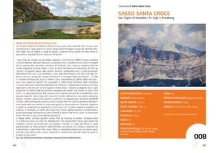 6564
Sentieri d’autore l Escursioni in Val Badia
GRUPPO MONTUOSO: Conturines
PARTENZA: Rifugio Pederü
QUOTA MINIMA: 1545 m
QUOTA MASSIMA: 2907 m
LUNGHEZZA: 25,4 km
DISLIVELLO: 1410 m
TEMPO: 9 h
DIFFICOLTà: EE
PUNTI DI APPOGGIO: Rif. Pederü, Malga
di Fanes Piccola, Rifugio Fanes, Rifugio
Lavarella
ACQUA: no
PERIODO CONSIGLIATO: giugno-settembre
FREQUENTAZIONE: media
FAMIGLIA: >6 (solo fino al Rif. Fanes)
Sasso della Croce e Cima Dieci dalla Val Badia
Conturines l Sasso Santa Croce
SASSO SANTA CROCE
San Vigilio di Marebbe / St. Vigil in Enneberg
008
65
MMM MESSNER MOUNTAIN MUSEUM
Un comodo impianto di risalita da Passo Furcia ci porta sulla vetta del Plan Corones dove
recentemente è stato aperto un nuovo Museo della Montagna firmato da Reinhold Mes-
sner. Spero non se n’abbia a male se prendo a prestito le sue parole per descriverne le
peculiarità e il grande fascino della sua ubicazione.
“ Sito a Plan de Corones, tra Val Badia, Valdaora e Val Pusteria, l‘MMM Corones completa
il circuito Messner Mountain Museum, un percorso che si compone di sei musei. Ai margini
del più spettacolare belvedere montano del Sudtirolo, dove sorge la singolare sede del
museo progettata da Zaha Hadid, si narra la storia dell’alpinismo tradizionale. Da Plan de
Corones, lo sguardo spazia nelle quattro direzioni, spingendosi oltre i confini provinciali:
dalle Dolomiti di Lienz a est all’Ortles a ovest, dalla Marmolada a sud alle cime della Zil-
lertal a nord. Le vetrate del museo restituiscono le immagini della mia infanzia – le Odle
e il Pilastro di Mezzo del Sasso di Monte Croce, l’ascensione più difficile della mia vita –
così come i ghiacciai granitici che sovrastano la Valle Aurina. All’interno della montagna
il museo ripercorre l’evoluzione dell’alpinismo moderno, i miglioramenti ottenuti nel corso
degli ultimi 250 anni per ciò che riguarda l’attrezzatura, i trionfi e le tragedie che si sono
consumati sui fianchi delle più famose montagne del mondo, dal Cervino al Cerro Torre
al K2, e la rappresentazione delle imprese di noi alpinisti, per quanto contraddittorie esse
possano apparire. Come negli altri musei del circuito, l’alpinismo è raccontato attraverso
reliquie, citazioni, opere d’arte (dipinti e sculture) e la trasposizione, all’interno dell’MMM
Corones, della scenografia montana che lo circonda. Nel mio ruolo di narratore dell’alpini-
smo tradizionale non intendo né esprimere giudizi né drammatizzare. Piuttosto, l’obiettivo
è quello di condensare le esperienze di chi, come me, ha fatto proprio il confronto tra
l’uomo e la montagna. Al centro del museo non vi sono imprese sportive o primati bensì i
grandi personaggi dell’alpinismo, oltre a filosofi e pionieri che hanno osato “la transizione
aurea“ dall’idea al fare, prescindendo dal perché.
In lingua ladina, Corones significa corona. Plan de Corones, la celebre montagna dello
sci e delle escursioni, la vetta dei deltaplanisti e dei parapendisti, ospita oggi quello che
considero il punto culminante del mio progetto museale: un luogo del silenzio e della
decelerazione che offre panorami indimenticabili, uno spazio in cui ritirarsi e lasciare che
la percezione si apra verso l’alto, verso l’oltre. La montagna diviene così uno spazio espe-
rienziale, parte della nostra cultura. Viviamola in modo nuovo, facendo volare lo spirito al
di sopra di ogni vetta.”
Dal sito http://www.messner-mountain-museum.it/it/corones/museo/
Lago di Fojedora o dei Colli Alti
 