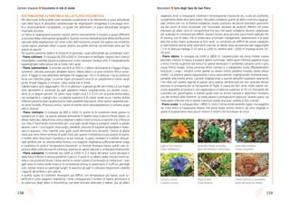 159158
Sentieri d’autore l Escursioni in Val di Zoldo Bosconero l Giro degli Spiz de San Piero
vegetano dove si instaurano condizioni microstazionali favorevoli (es. suolo più profondo,
scioglimento della neve anticipato). Nel piano subalpino quindi gli alberi crescono raggrup-
pati, motivo per cui la foresta subalpina risulta costituita da piccoli boschetti autonomi,
sia dal punto di vista strutturale che funzionale, separati da praterie. Mentre nel piano
montano gli alberi sono in competizione fra loro, nel piano subalpino devono collaborare
per superare le condizioni più difficili. Questo mutuo aiuto avviene sia a livello radicale che
di chioma, con le radici che si intrecciano a formare collegamenti (anastomosi) e le parti
alte che unite creano protezione ai forti venti. Le condizioni più difficili del piano subalpino
si ripercuotono anche sulla velocità di crescita: un abete rosso ad esempio per raggiungere
i 2 m di altezza impiega 5-10 anni a 1200 m, mentre oltre i 2000 m impiega anche 25-
30 anni.
• Piano alpino. Si sviluppa da 2200 a 2800 m. Caratterizzato da clima freddo, ospita
arbusteti contorti in basso e praterie alpine sommitali. Nella parte inferiore (appena sopra
o entro il limite superiore del bosco) le specie dominanti in ambiente calcareo sono il pino
mugo (Pinus mugo), l’erica carnicina (Erica carnea) e il rododendro irsuto (Rhododendron
hirsutum). Lungo i versanti umidi (anche su terreni silicei) prolifera l’ontano verde (Alnus
viridis). La prateria alpina rappresenta l’unica associazione vegetazionale montana para-
gonabile alla tundra artica. I periodi vegetazionali a queste altitudini superano raramente
i tre mesi, per questa ragione le piante sono spesso sempreverdi per non sprecare tempo
prezioso in primavera per la formazione di foglie. A causa dei forti venti molte piante cre-
scono appiattite al terreno e non raggiungono un’altezza superiore ai 20 cm, formando dei
cuscinetti (es. sassifraghe). A queste quote (solo su terreni calcarei e dolomitici) troviamo
uno dei simboli delle Dolomiti, la stella alpina (Leontopodium alpinum). Questo piano, sia
nella parte inferiore che in quella superiore ospita una gran varietà di fiori colorati.
• Piano nivale. Si sviluppa oltre i 2800 m. Visto il clima estremamente rigido, ma soggetto
nei mesi estivi a insolazione diretta che porta sbalzi termici enormi, gli unici vegetali in
grado di sopravvivere sono alcuni muschi e licheni che incrostano le rocce.
Genziana di Koch
(Gentiana acaulis)
Pigna di larice
(Larix decidua)
I licheni riescono a sopravvivere
anche alle quote più elevate
Giglio di San Giovanni
(Lilium bulbiferum)
Acetosella (Oxalis acetosella),
tipica del sottobosco submontano
Sorbo degli uccellatori
(Sorbus aucuparia)
Distribuzione altimetrica della flora dolomitica
Per descrivere la flora delle zone montane usualmente si fa riferimento ai piani altitudinali
cioè delle fasce di altitudine caratterizzate da vegetazione omogenea e a ecologia simi-
le o reciprocamente compatibile. Le quote che delimitano un piano altitudinale vengono
chiamate orizzonti.
Le fasce di vegetazione possono variare anche notevolmente e trovarsi a quote differenti
a seconda della collocazione geografica. Questa concisa interpretazione della distribuzione
naturale della vegetazione non tiene conto dell’intervento umano che spesso ha introdotto
nuove specie, piantato alberi a quote diverse da quelle ottimali ed eliminato altre per far
spazio ai pascoli.
Per quanto concerne Zoldo e le Dolomiti in generale, i piani altitudinali da considerare sono:
• Piano collinare. Si sviluppa da 200 a 600 m. Dominano le latifoglie: carpino nero (Ostrya
carpinifolia), roverella (Quercus pubescens), sorbo montano (Sorbus aria). È marginalmente
rappresentato nella bassa Val di Zoldo, nel Canàl.
• Piano submontano. Si estende dai 600 ai 900 m. L’albero dominante è il faggio (Fagus
sylvatica), talvolta associato all’abete bianco (Abies alba) o al pino silvestre (Pinus sylve-
stris). Il faggio è una splendida latifoglia che raggiunge i 40 m di altezza e ha la corteccia
liscia con macchie grigie. Le prime foglie primaverili sono di un caratteristico colore verde
acido. Ampie faggete si trovano nella media Val di Zoldo.
L’abete bianco può raggiungere i 50 m di altezza e superare gli 80 anni d’età. Le sue foglie
sono persistenti e costituite da aghi appiattiti inseriti singolarmente sui rametti come i
denti di un doppio pettine. Gli stessi sono lunghi circa 1,5-3 cm con la punta arrotondata,
non pungente e i margini lisci. La pagina superiore è di colore verde scuro, mentre quella
inferiore presenta due caratteristiche linee parallele biancastre. Altre specie rappresentati-
ve sono l’orniello (Fraxinus ornus), l’acero di monte (Acer pseudoplatanus) e l’ontano grigio
(Alnus incana).
• Piano montano. Si sviluppa da 900 a 1600 m, anche se le condizioni locali spesso lo
traslano più in alto. La specie arborea dominante è l’abete rosso o peccio (Picea abies), un
albero slanciato, dalla forma conica regolare e dalla corteccia liscia e marrone che si fessura
con l’età. È facilmente riconoscibile per i suoi aghi verde chiaro e pungenti, inseriti a spirale
attorno i rami. I coni (pigne) sono lunghi, pendenti, provvisti di squame arrotondate e matu-
rano in autunno. I fiori maschili sono gialli, quelli femminili rossi ed eretti. I boschi di abete
rosso puri sono meno luminosi di quelli misti, per questo il sottobosco è più povero di specie:
il mirtillo nero (Vaccinium myrtillus) è la più comune. Il piano montano è il settore altitudi-
nale perfetto per la crescita della foresta, con stagione vegetativa sufficientemente lunga
e condizioni di suolo e temperatura favorevoli. Le foreste montane hanno quindi una co-
pertura della volta pressoché continua, assenza di radure naturali e un’elevata biodiversità.
• Piano subalpino. Si estende dai 1600 ai 2200 m. È il regno del larice (Larix decidua) e
nelle fasce inferiori è ancora presente il peccio. Il larice è un albero dalla crescita molto ra-
pida e vita piuttosto breve, cresce anche su terreni poveri e ha bisogno di molta luce. I suoi
aghi sono di colore verde chiaro e di consistenza tenera, si presentano in ciuffi sui germogli
corti, solitari invece sui germogli lunghi. In autunno gli aghi si colorano d’arancione creando
magiche atmosfere e poi cadono.
A queste quote le condizioni divengono più difficili, con temperature più basse, suoli su-
perficiali e corta stagione vegetativa. Come conseguenza il numero di specie diminuisce e
la copertura degli alberi è discontinua, con aree boscate alternate a radure. Qui gli alberi
 