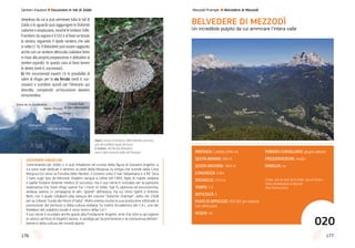 177176
Sentieri d’autore l Escursioni in Val di Zoldo
PARTENZA: Castelàz (996 m)
QUOTA MINIMA: 990 m
QUOTA MASSIMA: 1964 m
LUNGHEZZA: 8 km
DISLIVELLO: 1213 m
TEMPO: 5 h
DIFFICOLTà: E
PUNTI DI APPOGGIO: EEA (EE per variante
non attrezzata)
ACQUA: no
PERIODO CONSIGLIATO: giugno-ottobre
FREQUENTAZIONE: media
FAMIGLIA: no
Civetta, Spiz de Zuèl, Val di Zoldo, Spiz de Pònta e
Pelmo dal Belvedere di Mezzodì
(foto Andrea Greci)
020
Mezzodì-Prampèr l Belvedere di Mezzodì
Belvedere di Mezzodì
Un incredibile pulpito da cui ammirare l’intera valle
177
Giovanni Angelini
Camminando per Zoldo ci si può imbattere nel ricordo della figura di Giovanni Angelini, a
cui sono stati dedicati il sentiero ai piedi della Moiazza, la cengia che scende dalla Cima
Moiazza Est verso la Forcella delle Nevère, il ricovero sotto il San Sebastiano e il Rif. Sora
‘l Sass sugli Spiz de Mezzodì. Angelini nacque a Udine nel 1905, figlio di madre zoldana
e padre friulano divenne medico di successo, ma il suo nome è ricordato per la passione
esplorativa che trovò sfogo specie fra i monti di Zoldo. Egli fu alpinista ed escursionista,
andava spesso in compagnia di altri “grandi” dell’epoca, fra cui Silvio Sperti e Antonio
Berti, con il quale collaborò alla stesura del volume “Dolomiti Orientali”, edito nel 1928
per la collana “Guida dei Monti d’Italia”. Molto estesa risulta la sua produzione editoriale a
promozione del territorio e della cultura zoldana. Fu inoltre Accademico del C.A.I., uno dei
fondatori del sodalizio locale e socio storico della S.A.T.
Il suo nome è ricordato anche grazie alla Fondazione Angelini, ente che oltre a raccogliere
lo storico archivio di Angelini stesso, si prodiga per la promozione e la conoscenza dell’am-
biente e della cultura del mondo alpino.
strepitoso da cui si può ammirare tutta la Val di
Zoldo e lo sguardo può raggiungere le Dolomiti
cadorine e ampezzane, nonché le lontane Odle.
Il sentiero da seguire è il 532 e al bivio va tenuta
la sinistra, seguendo il ripido sentiero che sale
in vetta (1 h). Il Belvedere può essere raggiunto
anche con un sentiero attrezzato (valutare bene
in base alla propria preparazione e abitudine ai
sentieri esposti). In questo caso al bivio tenere
la destra (vedi it. successivo).
b) Per escursionisti esperti c’è la possibilità di
salire al rifugio per la via ferrata (vedi it. suc-
cessivo) e scendere quindi per l’itinerario qui
descritto, compiendo un’escursione davvero
remunerativa.
Cima de la Gardesàna
Tàmer Piccolo
Petorgnòn
Vant de le Forzèle
Cresta Sud
di San Sebastiano
La Sﬁnge
Sopra: mazza di tamburo (Macrolepiota procera),
uno dei prelibati regali del bosco
A sinistra: dal Piccolo Belvedere
verso l’altro versante della Val Prampèr
 