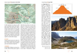 3938
Sentieri d’autore l Escursioni in Val di Zoldo
ge la Malga Pioda (1816 m
secondo la cartellonistica
locale, 1892 m secondo la
cartografia). La struttura
offre, oltre ai prodotti locali,
servizio di ristoro. Presente
una fontanella d’acqua.
Proseguire sulla mulattie-
ra che, fra i pascoli, punta
inizialmente verso la Cima
Coldai per poi dirigersi, con
alcune svolte, verso sud
(sent. 556). Qui numerose
tracce consentono di ta-
gliare il tracciato principale
e di evitare le numerose
curve dello stesso. Ci si
porta quindi su un tratto
estremamente panoramico,
con ampia veduta su tutte le
vette zoldane, nonché verso
i Monfalconi-Spalti di Toro
(Dolomiti Friulane), Sorapìs
e Dolomiti Ampezzane. Il
sentiero piega ora verso
destra e costeggia un’ampia
muraglia verticale, propag-
gine orientale delle Crepe
sòra Pioda. Osservando
con attenzione fra queste
rocce, con un po’ di fortu-
na si possono scorgere le
rare e meravigliose fioritu-
re del raponzolo di roccia.
Nel dirupo sottostante non
Civetta-Moiazza l Lago Coldài
1500
1600
1800
2100
1700
1900
2000
2200
0 5 6 7 8 9 1210 1141 2 3
Lago Coldài
Malga Pioda Malga Pioda
Forc. Coldài
Rif. Coldai Rif. Coldai
Forc. Coldài
Sopra: i Torrioni delle Ziolère dal
Rif. Coldai (foto Andrea Greci)
Sotto: il Lago Coldài
dall’omonima forcella
Il Coldài rappresenta da sempre una delle
mete escursionistiche classiche dello Zoldano.
Basta giungere alla forcella sopra il rifugio e
lanciare lo sguardo appena al di là per capire
il motivo di tale successo, con il meraviglioso
specchio d’acqua che fa da morbido poggio
alla verticalità della grande Civetta. Luogo leg-
gendario, in cui il contrasto fra le verdi pendici
di Cima Coldài e la gigantesca e ruvida “parete
delle pareti” fanno sentire veramente piccoli e
rispettosi nei confronti della montagna.
ACCESSO
Il punto di partenza classico per la salita al Col-
dài è Palafavera, località posta fra Pècol di Zoldo
Alto e il Passo Staulanza. Ampio parcheggio e
punto ristoro all’omonimo rifugio-hotel.
itinerario
Dal parcheggio di Palafavera incamminarsi ver-
so valle e, alla fine del largo spiazzo, seguire la
strada bianca verso destra con le chiare indi-
cazioni per il Coldài (sent. 564, Alta Via delle
Dolomiti n. 1). La sterrata, chiusa al traffico, sale
senza troppi strappi e con pendenza costante
nel bosco misto, con suggestiva vista verso il vi-
cino Pelmetto, che si mostra via via sempre più
imponente man mano che si guadagna quota. Il
percorso risulta “obbligato”, tranne in un breve
tratto dove una scorciatoia su erba (pista da sci),
permette di evitare un ampio tornante. Il pano-
rama comincia ad allargarsi verso Pècol, l’alta
Val di Zoldo, le vette del Bosconero e i profili
appuntiti degli Spiz de Mezzodì. La strada sale
quindi con un rettilineo sotto il Col de la Traver-
sa, con ampio panorama verso il Pian del Crep
e soprattutto il maestoso versante orientale del-
la Civetta, proteso verso sud a incontrare i con-
trafforti della Moiazza. Un ultimo curvone verso
sinistra, seguito da uno verso destra dove arriva
una teleferica e un ulteriore breve rettilineo ed
ecco che, dopo 1 h dalla partenza, si raggiun-
Lago Coldài
Torrente Maè
Rio Canedo
Pècol Nuovo
Pècol Vecchio
ValPosedera
Rif. Palafavera Rif. M. PelmoCima Ovest di Coldài
Torrioni delle Ziolère
Malga Pioda
Rif. Coldai
Forc. Coldài
)(
Chalet Col dei Baldi
Col Marino
Pian di Pezzè
Malga Boi-Vescovà
Malga Fontanafredda
Rif. Passo Staulanza
Torre Coldài
Monte Cròt
Col Negro di Coldài
Torre d’Alleghe
568
472
474
568
561
564
498
556
560
557
564
4
 