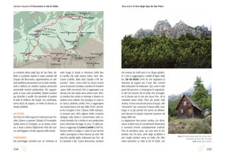 155154
Sentieri d’autore l Escursioni in Val di Zoldo
che oramai da molti anni è un rifugio gestito).
In 3 min si raggiungono i cartelli di legno della
loc. Val del Mulàt (1493 m) che segnalano la
direzione da seguire per il sent. 485, nonché
altre indicazioni da tralasciare. Qui, come in altri
punti del percorso, si rinvengono le segnalazio-
ni del CAI Sezione Val di Zoldo che sconsiglia-
no la discesa per la non più sicura Forc. de le
Ciavažole (anno 2016). Poco più avanti, sulla
sinistra, si trova una piccola pozza d’acqua, utile
“strumento” per conoscere la fauna della zona,
luogo in cui gli animali che vanno ad abbeve-
rarsi lasciano le proprie impronte impresse nel
fango delle rive.
La vegetazione ben presto cambia, con domi-
nanza di abeti rossi di considerevoli dimensioni
e numerosi tronchi completamente sradicati.
Pure la pendenza varia, con una serie di ser-
pentine che, fra larici, sorbi degli uccellatori e
pini mughi portano verso un tratto che offre
estesi panorami su tutta la Val di Zoldo, con
Bosconero l Giro degli Spiz de San Piero
Sopra: le turrite punte degli Spiz de San Piero
emergono da una coltre di mughi
Sotto: Baita darè Copàda
Le modeste alture degli Spiz de San Piero, de-
filate a occidente rispetto il corpo centrale del
Gruppo del Bosconero, rappresentano un soli-
tario ballatoio panoramico sul cui lato meridio-
nale si delinea un sentiero sospeso pressoché
orizzontale nonché spettacolare. Per raggiun-
gerlo vi sono varie possibilità, l’ipotesi anulare
qui descritta è quella che permette di godere
di tutte le bellezze dei luoghi, ma contempla,
come dazio da pagare, un tratto di discesa su
strada asfaltata.
ACCESSO
Da Forno di Zoldo seguire le indicazioni per For-
cella Cibiana e superare l’abitato di Fornesighe.
Subito prima di Cornigiàn, su un ampio curvo-
ne, si trova a destra l’Agriturismo Pian del Levi-
na, parcheggiare sul lato opposto della strada.
itinerario
Dal parcheggio scendere per un centinaio di
metri lungo la strada in direzione Zoldo fino
al cartello che sulla sinistra indica “sent. 485,
Casera Castelìn, Baita darè Copàda e Rif. Bo-
sconero”. Salire i primi metri su traccia incerta
(zona di pascolo recintata, ricordarsi di chiudere
i ganci delle recinzioni), fino a raggiungere una
sterrata che sale ripida verso destra (sent. 485).
La stradina ben presto si restringe e diviene un
sentiero poco battuto che prosegue in costa in
un bosco piuttosto umido, fino a raggiungere
una strada bianca che sale dalla SS347, dal trat-
to fra Cornigiàn e Forc. Cibiana. Delle indicazio-
ni (sempre sent. 485) salgono dritte, conviene
ripiegare sulla destra e incamminarsi sulla co-
moda forestale che si inoltra in uno spettacolare
bosco dominato dai faggi. In circa 1 h dalla par-
tenza si raggiunge la Casera Castelìn (1504 m).
Passare dietro la malga e i ruderi di una vecchia
stalla e proseguire in lieve discesa sul sent. 485
(vecchio cartello giallo, indicazioni per Forc. de
le Ciavažole e Biv. Casera Bosconero, struttura
Baita Deona
Quatre Tabià
Casera Copàda AltaCasera Copàda Bassa
Casera Castelìn
Pian d’Angiàs
VizadeSanLorenzoColde la Roa
Cornigiàn
Baita darè Copàda
Agriturismo Pian del Levina
Rif. Remauro
Forc. Cibiana
Viza de Tamarìl
Forc. de le
Ciavažole
)(
Sforniòi di Mezzo
Sforniòi Nord
Torre CanpestrinCime de la
Pala Anziana
Spiz de San Piero
Castelìn
Spiz de Copàda
I Usèlóin
Torrente Cervegana
483
482
485
481
483
485
485
485
482-485
494 479
 