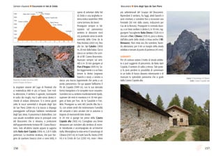 157156
Sentieri d’autore l Escursioni in Val di Zoldo
più settentrionali del Gruppo del Bosconero.
Riprendere il sentiero, fra faggi, abeti bianchi e
aceri montani, e scendere fino a incrociare una
forestale (30 min dalla casera, indicazioni per
Cas de la Ronces). Proseguire in comoda disce-
sa, a un bivio svoltare a destra e, in 10 min, rag-
giungere l’accogliente Baita Deona (1528 m) e
sbucare a Forc. Cibiana (1530 m, poco a destra,
dall’altra parte della strada si trova anche il Rif.
Remauro). Non resta ora che scendere, facen-
do attenzione, per 4 km ai margini della strada
asfaltata e tornare al punto di partenza (45 min).
varianti
Per chi volesse evitare il tratto di strada asfalta-
ta si può suggerire di percorrere, da Baita darè
Copàda, il sentiero di salita a ritroso. Tale ipote-
si fa però perdere la possibilità di camminare
in un tratto di bosco davvero interessante e di
mancare lo splendido panorama che si gode
dalla Casera Copàda alta.
Bosconero l Giro degli Spiz de San Piero
Sopra: il Sassolungo di Cibiana
Sotto: Casera Copàda alta
la singolare visione del Lago di Pontesèi che
si materializza 800 m più in basso. Fare mol-
ta attenzione, il sentiero è agevole, nonostante
le radici dei mughi, ma il salto verso destra ri-
chiede di evitare distrazioni. Sì è ormai giunti
sotto le rocce sommitali e dirupate degli Spiz
de San Piero (2084 m) e la traccia si dispiega
pianeggiante sull’ampio ballatoio meridionale
degli Spiz stessi. Il panorama è sbalorditivo, con
una visuale incredibile verso le principali cime
del Bosconero che si elevano, a protezione
dell’apparentemente lontano Rif. Casera Bosco-
nero. Solo all’ultimo istante appare la sagoma
della Baita darè Copàda (1856 m, 2,10 h dalla
partenza). La modesta struttura, che può fun-
gere da spartano bivacco (non ci sono letti), è
opera di volontari della Val
di Zoldo e una targhetta in-
terna indica novembre 1990
come termine dei lavori.
Proseguire sempre in fal-
sopiano sul panoramico
sentiero in direzione nord
est, puntando verso la verde
sommità delle Cime de la
Pala Anziàna (2023 m), fino
alla loc. Le Calades (1858
m, 20 min dalla baita). Qui si
stacca un sentiero che scen-
de al Rif. Casera Bosconero.
Avanzare sempre sul sent.
485 e in 10 min giungere al
Pian d’Angias (1870 m). Sa-
lire leggermente e a un bivio
tenere la destra (segnavia
bianchi e rossi), a sinistra si
stacca una traccia ingannevole che porta a un
punto panoramico. Da qui appare bellissimo il
Piz de Copàda (1999 m), con la sua slanciata
forma triangolare e le compatte rocce rossastre.
Scendere ora su sentiero moderatamente ripido,
superare dei resti in muratura e in 10 min giun-
gere al bivio per Forc. de le Ciavažole e Forc.
Bela. Proseguire su sent 483 (anche Alta Via n.
3), con ontani verdi che testimoniano l’umidità
del versante e larici secolari che in autunno si
tingono di inverosimili tinte dorate.
In 20 min si giunge nei pressi della Casera
Copàda alta (1692 m). Consigliata una breve
deviazione per scendere alla struttura di recen-
te ristrutturata e accompagnata da un’enorme
stalla. Meravigliosa la vista verso il Sassolungo di
Cibiana (2413 m), le Crode Sora Ru Storto (2199
m) e la Croda de Cuz (2202 m), ossia i rilievi
0 4 5 6 127 8 9 10 111 2 3
1200
1400
1700
1300
1500
1600
1800
1900 Baita darè Copàda
Casera Castelìn
Le Calades
Pian d’Angias
Casera Copàda alta
Baita Deona
Forc. Cibiana
Cornigiàn
Impronte di volpe nei pressi della
pozza d’acqua nel bosco
 