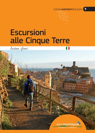 collanasentierid’autore 9
ideaMontagna
editoria e alpinismo
Escursioni
alle Cinque Terre
 