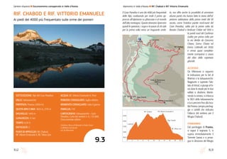 313312
Sentieri d’autore l Escursionismo consapevole in Valle d’Aosta
Il Gran Paradiso è uno dei 4000 più frequentati
delle Alpi, costituendo per molti il primo ap-
proccio all’alpinismo su ghiacciaio e al mondo
dell’alta montagna. Questo itinerario ripercorre
quindi le speranze, i sogni e le paure di chi sale
per la prima volta verso un traguardo ambi-
to, ma offre anche la possibilità di ammirare
alcune pareti che hanno fatto la storia dell’al-
pinismo valdostano della prima metà del XX
secolo, come l’estetica parete nord-ovest del
Gran Paradiso, salita per la prima volta da
Renato Chabod e Amilcare Crétier nel 1930 o
la pareti nord del Ciarforon
(salita per prima volta per
la via diretta da Giacomo
Chiara, Enrico Chiara ed
Enrico Cattinelli nel 1939)
e ormai quasi completa-
mente scomparsa a causa
del ritiro della copertura
glaciale.
ACCESSO
Da Villeneuve si seguono
le indicazioni per la Val di
Rhêmes e la Valsavaranche.
Raggiunto e superato l’abi-
tato di Introd, si giunge al bi-
vio dove le strade per le due
vallate si dividono. Mante-
nendo la sinistra, si imbocca
la SR23 della Valsavaranche
e la si percorre fino alla loca-
lità Previou (ampio parcheg-
gio e cartelli che indicano
l’attacco del sentiero per il
Rifugio Chabod).
ITINERARIO
Dal parcheggio di Praviou,
si segue il segnavia 5, si
supera immediatamente il
Torrente Savara e si prose-
gue in direzione del Rifugio
SOTTOSEZIONE: Alpi del Gran Paradiso
VALLE: Valsavaranche
PARTENZA: Praviou (1829 m)
QUOTA MIN E MAX: 1829 m, 2719 m
DISLIVELLO: 1430 m
LUNGHEZZA: 21 km
TEMPO: 6,50 h
DIFFICOLTÀ: E
PUNTI DI APPOGGIO: Rif. Chabod,
Rif. Vittorio Emanuele II, Rif. Tètras Lyre
ACQUA: Rif. Vittorio Emanuele II, Pont
PERIODO CONSIGLIATO: luglio-ottobre
MOMENTO CONSIGLIATO: tutto il giorno
FAMIGLIA: >10
CARTOGRAFIA: Valsavaranche - Gran
Paradiso, Carta dei sentieri n. 9, 1:25.000,
L’escursionista editore
Ciarforon, Becca di Monciair e Punta Fourà
si riflettono nel piccolo
Lac de Moncorvé.
Alpinismo in Valle d’Aosta l Rif. Chabod e Rif. Vittorio Emanuele
RIF. CHABOD E RIF. VITTORIO EMANUELE
Ai piedi del 4000 più frequentato sulle orme dei pionieri
9.3 0 4 6 21208 10 12 14 18162
2000
2400
1800
2200
2600
Lavassey
Rif. Vittorio Emanuele II
Alpe Chanté
Rif. Tètras Lyre
Rif. Chabod
Rif. Chabod
Rif. Vittorio Emanuele II
Rif. Tètras Lyre Alpe Chanté
Praviou
Lavassey
Testa di Montcorvé
2869 m
5
5
5A
1A
1A
2
2
1
1
4
4
2A
2A
10A
10A
5A
5A
 
