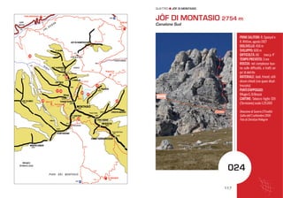 117
PRIMI SALITORI: R.Spanyol e
R.Wittine,agosto 1927
DISLIVELLO: 450 m
SVILUPPO: 600 m
DIFFICOLTÀ:AD max p.4°
TEMPO PREVISTO: 3 ore
ROCCIA: nel complesso buo-
na sulle difﬁcoltà, a tratti un
po’di detrito
MATERIALE: dadi, friend; utili
alcuni chiodi (via quasi disat-
trezzata)
PUNTID’APPOGGIO:
RifugioG.DiBrazzà
CARTINE: Tabacco foglio 019
(Tarvisiano) scala 1:25.000
Relazione di Saverio D’Eredità
Salita dell’1 settembre 2005
Foto di Christian Pellegrin
JÔF DI MONTASIO 2754 m
Canalone Sud
024
JÔF DI MONTASIO
 