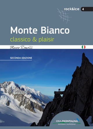 rock&ice 4
Monte Bianco
classico & plaisir
ideaMontagna
editoria e alpinismo
SECONDA EDIZIONE
 