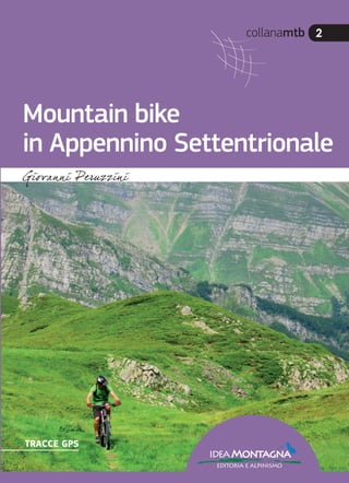 collanamtb 2
Mountain bike
in Appennino Settentrionale
ideaMontagna
editoria e alpinismo
TRACCE GPS
 