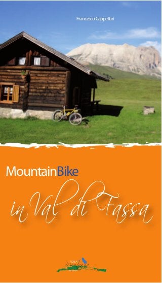 inVal di Fassa
MountainBike
FrancescoCappellari
IDEA
Montagna
Edizioni
 