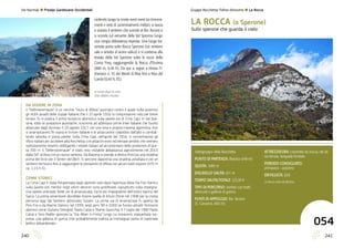 LA ROCCA (o Sperone)
Sullo sperone che guarda il cielo
Sottogruppo della Rocchetta
PUNTO DI PARTENZA: Biacesa (418 m)
QUOTA: 1089 m
DISLIVELLO SALITA: 671 m
TEMPO SALITA/TOTALE: 2/3,30 h
TIPO DI PERCORSO: sentieri con tratti
attrezzati e gallerie di guerra
PUNTI DI APPOGGIO: Biv. Arcioni
(S. Giovanni, 860 m)
ATTREZZATURA: caschetto da roccia, set da
via ferrata, lampada frontale
PERIODO CONSIGLIATO:
primavera - autunno
DIFFICOLTÀ: EEA
La Rocca vista da Biacesa
054
241240
Vie Normali l Prealpi Gardesane Occidentali
cedendo lungo la cresta nord ovest tra trincera-
menti e resti di camminamenti militari; si lascia
a sinistra il sentiero che scende al Biv. Arcioni e
si scende sul versante della Val Sperone lungo
una cengia abbastanza esposta. Una lunga tra-
versata porta sotto Bocca Sperone (un sentiero
sale a sinistra al vicino valico) e si continua alla
testata della Val Sperone sotto le rocce della
Corna Frea, raggiungendo la Bocca d’Enzima
(880 m, 0,40 h). Da qui si segue a ritroso l’i-
tinerario n. 55 dei Monti di Riva fino a Riva del
Garda (0,40 h, EE).
DA VEDERE IN ZONA
Il “Defensionmauer” è un vecchio “muro di difesa” austriaco contro il quale nulla poterono
gli inutili assalti delle truppe italiane che il 10 aprile 1916 lo conquistarono solo per breve
tempo: fu in pratica il primo tentativo alpinistico sulla parete est di Cima Capi. In Val Spe-
rone, sotto le postazioni austriache, riuscirono ad attestarsi prime linee italiane che furono
attaccate dagli Austriaci il 20 agosto 1917 con una vera e propria impresa alpinistica: essi
si arrampicarono fin sopra le trincee italiane e le attaccarono calandosi dall’alto e combat-
tendo talvolta in piena parete. Sulla Cima Capi, nell’aprile del 1916, si concentrarono gli
sforzi italiani per accedere alla Rocchetta, con attacchi eroici ed elevate perdite, che vennero
ripetutamente respinti, obbligando i soldati italiani ad accontentarsi delle postazioni di quo-
ta 700 m. Il “Defensionmauer” è stato reso visitabile abbastanza agevolmente nel 2013
dalla SAT di Riva con un nuovo sentiero. Da Biacesa si prende a destra (freccia) una stradina
prima del bivio per il Senter del Bech. Si percorre dapprima una stradina asfaltata e poi un
sentiero nel bosco fino a raggiungere le postazioni di difesa con alcuni tratti esposti (470 m
ca., 1,15 h, E).
CENNI STORICI
La Cima Capi è stata frequentata dagli alpinisti solo dopo l’apertura della Via Fox-Stenico
sulla parete est, mentre negli ultimi decenni sono proliferate, soprattutto sulla impegna-
tiva parete orientale, belle vie di arrampicata, tra le più impegnative dell’intero bacino del
Sarca. La prima ascensione dovrebbe essere quella di Arturo Ehrne nel 1908 per la cresta
percorsa oggi dal Sentiero attrezzato Susatti. La prima via di arrampicata fu aperta da
Pino Fox e da Marino Stenico nel 1939; negli anni ‘90 e 2000 ne furono attratti fortissimi
alpinisti come Giuliano Stenghel, Paolo Calzà e Tiberio Quecchia. Il 7 luglio del 1990 Paolo
Calzà e Gino Malfer aprirono la “Via Alberi in Festa” lungo cui trovarono, inaspettata sor-
presa, una galleria di guerra (che probabilmente trafora la montagna) piena di materiale
bellico abbandonato.
In cresta dopo la cima
(foto Matteo Pasotti)
Gruppo Rocchetta-Tofino-Altissimo l La Rocca
 