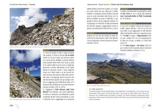 291290
Vie Normali Valle d’Aosta l Cervino
valletta detritica (nevai fino a luglio). La si segue
per pochi minuti per poi imboccare il ripido,
evidente e omogeneo pendio detritico che sale
verso la cresta sommitale della Pointe Sud. Su
terreno instabile ma privo di difficoltà, si rag-
giunge la cresta e da qui, piegando a destra, ci si
ricongiunge con l’itinerario di salita proveniente
dal versante opposto, raggiungendo anche in
questo caso facilmente la vetta (2974 m, 2,10 h).
DISCESA
Avviene per uno dei due itinerari di salita de-
scritti fino al Colle Inferiore delle Cime Bianche
e da qui seguendo a ritroso il percorso di avvici-
namento (1,30 h).
VARIANTI
La salita è comodamente concatenabile a quella
del Bec Carré (it. 76) o anche alla traversata
Gran Sommetta-Motta di Plété Occidentale
(it. 78-79-80-81).
ALTRE POSSIBILITÀ
In caso non si vogliano utilizzare gli impianti di
risalita, oppure durante i mesi in cui essi non
sono attivi, si può raggiungere il Colle Inferiore
delle Cime Bianche anche con i seguenti accessi:
A1. Da Yette (o Layet) – Valtournenche (2037
m), per i sentieri 107, 19 e 20, transitando per
la Cléva de la Seya, La Motta e il Grand Plan
(3,10 h, E).
A2. Da Saint Jacques – Val d’Ayas (1697 m),
per i sentieri 6 e 6B, risalendo tutta la Combe de
l’Aventine (Vallone di Ventina, 4 h, E).SALITA
S1. Prima di arrivare al colle si segue la traccia
che conduce in breve al piccolo Lac de Rollin
(2840 m). Da qui si risale, con percorso intuiti-
vo e senza traccia obbligata, il pendio detritico
nord-orientale della Pointe Sud. Giunti ai piedi
di un caotico risalto di rocce scure, si piega leg-
germente a sinistra, affrontando un più ripido
pendio di sfasciumi (nevai a inizio stagione)
chiuso tra il citato risalto e un più piccolo tor-
rione roccioso, fino sbucare sulla cresta sommi-
tale, dove si ricongiunge anche il percorso che
sale dal versante opposto. Da qui si piega a sini-
stra e si raggiunge senza difficoltà la vetta, con il
punto più alto costituito da un piccolo ammasso
roccioso (ometto, 2974 m, 2,10 h).
S2. Raggiunto il Colle Inferiore delle Cime
Bianche (Col Inferieur des Cimes Blanches),
si traversa in direzione sud lambendo le pareti
occidentali del Bec Carrè, procedendo su sassi
e sfasciumi, fino a raggiungere una minuscola
Il pendio detritico orientale. Sulla sinistra lo scivolo di sfasciumi compreso tra i due risalti rocciosi.
Il Bec Carré dal pendio di salita orientale della Pointe Sud.
LE CIME BIANCHE
Il piccolo gruppo di vette denominate Cimes Blanches (Cime Bianche), che include la Gran
Sommetta, il Bec Carré e la Pointe Sud, deve il suo nome al colore delle rocce che qui af-
fiorano e che si differenziano da quelle circostanti. Qui infatti emergono spettacolari fasce
biancastre di formazioni triassiche (tra 250 e 200 milioni di anni fa) molto più antiche delle
rocce circostanti.
Valtournenche - Breuil-Cervinia l Pointe Sud (Cima Bianca Sud)
Il Lac e la Gobba di Rollin dalla Pointe Sud.
SALITA
DISCESA
VARIANTI
ALTRE POSSIBILITÀ
 