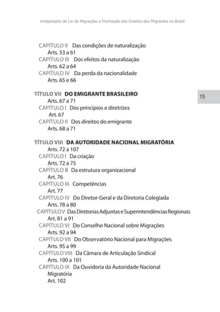 Anteprojeto de Lei de Migrações e Promoção dos Direitos dos Migrantes no Brasil 
16 
Capítulo X Do patrimônio, das receita...