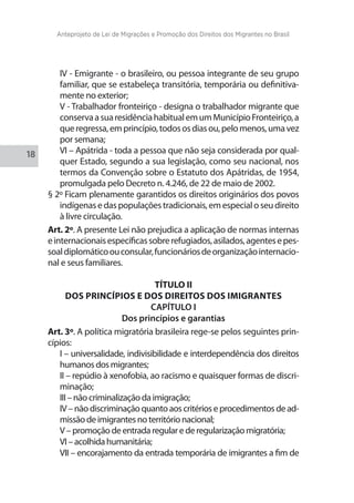 Anteprojeto de Lei de Migrações e Promoção dos Direitos dos Migrantes no Brasil 
19 
estimular o comércio, o turismo, as r...