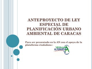 Anteproyecto de Ley Especial sobre la Planificación Urbano Ambiental de Caracas