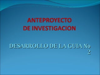 DESARROLLO DE LA GUIA No 2 