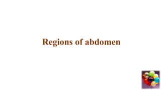 Regions of abdomen
 