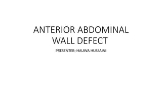 ANTERIOR ABDOMINAL WALL DEFECT SLIDE.pptx