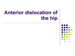 Anterior dislocation of the hip 