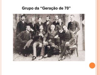Grupo da “Geração de 70”
 