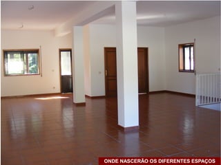 ONDE NASCERÃO OS DIFERENTES ESPAÇOS
 