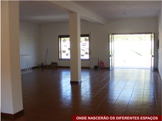 ONDE NASCERÃO OS DIFERENTES ESPAÇOS
 