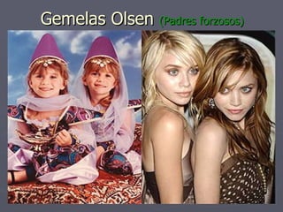 Gemelas Olsen  (Padres forzosos) 
