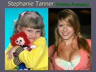 Stephanie Tanner  (Padres forzosos) 