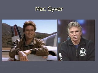 Mac Gyver 