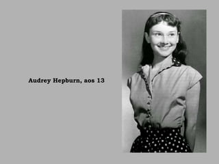 Audrey Hepburn, aos 13
 